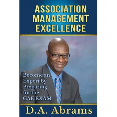 Association Management Excellence: Become an Expert By Preparing for the CAE Exam
