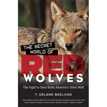 The Secret World of Red Wolves: The Fight to Save North America's Other Wolf