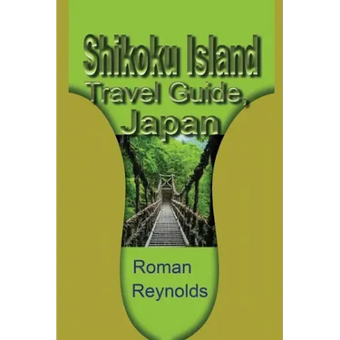 Shikoku Island Travel Guide, Japan: Discover Hidden Tourist Destination