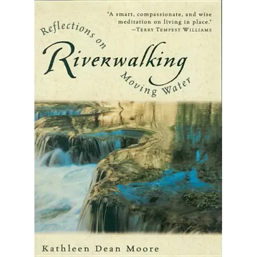 Riverwalking: Reflections on Moving Water