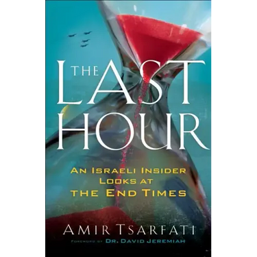 The Last Hour: An Israeli Insider Looks at the End Times