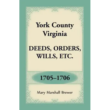 York County, Virginia Deeds, Orders, Wills, Etc., 1705-1706