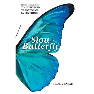 Slow Butterfly: How Healing Your Thyroid Transforms Everything