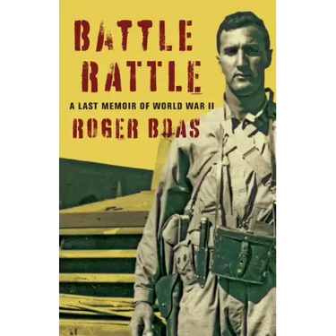 Battle Rattle: A Last Memoir of WW II
