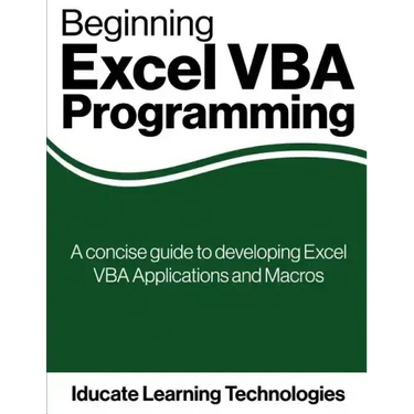 Beginning Excel VBA Programming: A concise guide to developing Excel VBA Applications and Macros