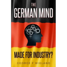 The German Mind: Made for Industry?