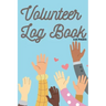 Volunteer Log Book: Community Service Log Book, Work Hours Log, Notebook Diary to Record, Volunteering Journal 110 Pages