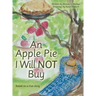An Apple Pie I Will Not Buy: Based on a True Story