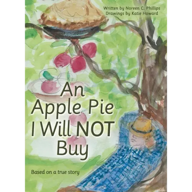 An Apple Pie I Will Not Buy: Based on a True Story