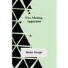 Fire-making Apparatus