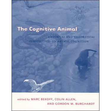 The Cognitive Animal: Empirical and Theoretical Perspectives on Animal Cognition