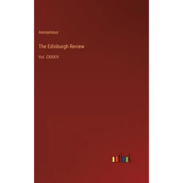 The Edinburgh Review: Vol. CXXXIV