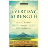 Everyday Strength: A Cancer Patient's Guide to Spiritual Survival