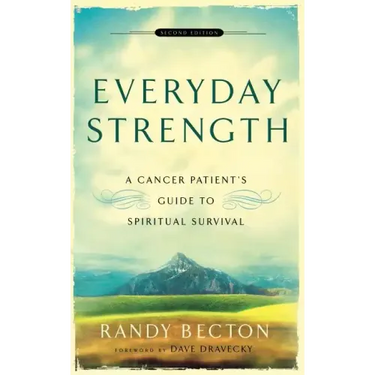 Everyday Strength: A Cancer Patient's Guide to Spiritual Survival