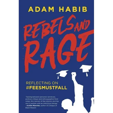 Rebels and Rage: Reflecting on #FeesMustFall