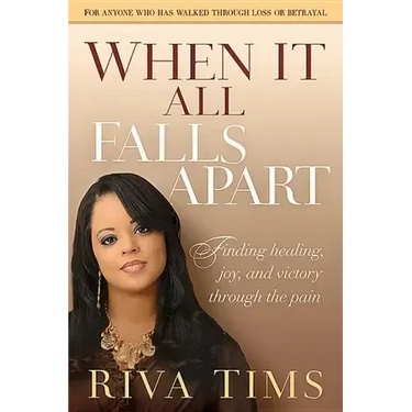 When It All Falls Apart: Find Healing, Joy and Victory Through the Pain