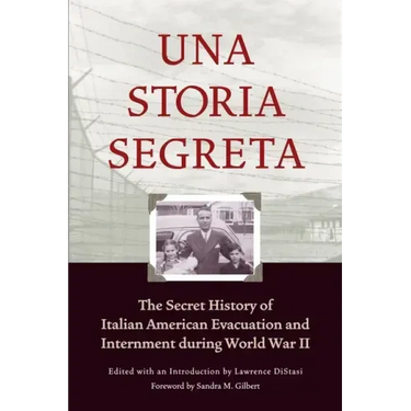 Una Storia Segreta: The Secret History of Italian American Evacuation and Internment During World War II