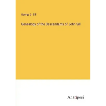 Genealogy of the Descendants of John Sill