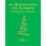 10 Christmas Solos for Trombone with Piano Accompaniment: Vol. 1