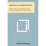 American Cooperatives: Where They Come From, What They Do, Where They Are Going