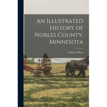 An Illustrated History of Nobles County, Minnesota