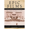 Epic Films: Casts, Credits and Commentary on More Than 350 Historical Spectacle Movies, 2D Ed.