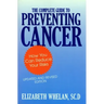 The Complete Guide to Preventing Cancer