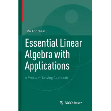 Essential Linear Algebra with Applications: A Problem-Solving Approach