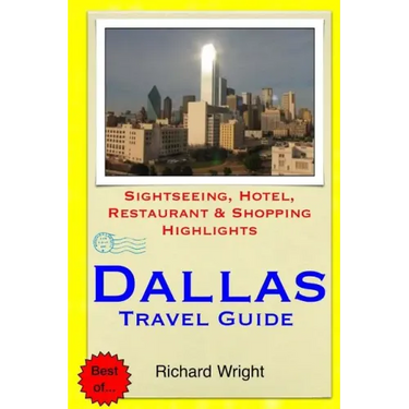 Dallas Travel Guide: Sightseeing, Hotel, Restaurant & Shopping Highlights