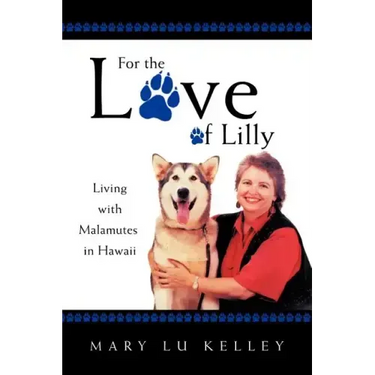 For the Love of Lilly: Living with Malamutes in Hawaii