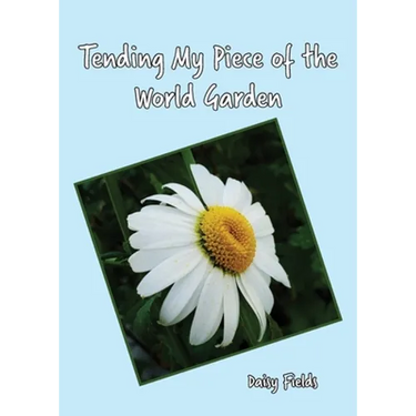 Tending My Piece of the World Garden
