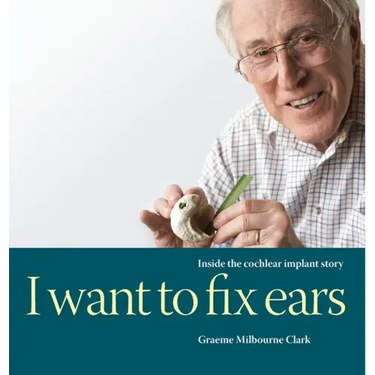 I Want to Fix Ears: Inside the Cochlear Implant Story