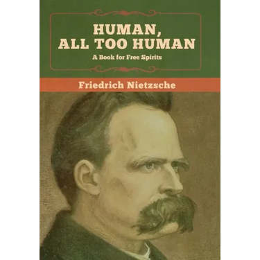 Human, All Too Human: A Book for Free Spirits