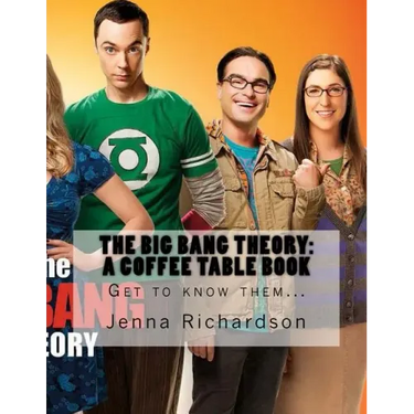 The Big Bang Theory: A Coffee Table Book: The Physics Geeks