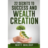 22 Secrets to Success and Wealth Creation