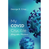 My Covid Crucible: Living with a Pandemic