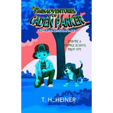 Episode 3: Middle School Drop-out: The Epic Misadventures of Caden Parker