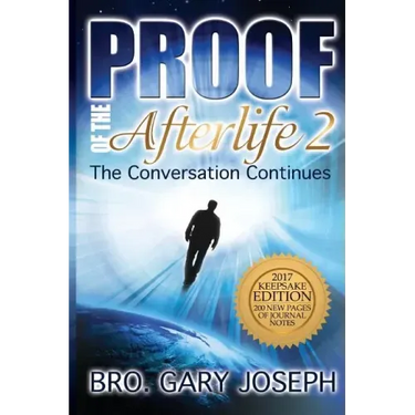 Proof of the Afterlife 2: The Conversation Continues