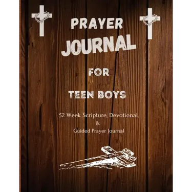 Prayer Journal For Teen Boys: 52 week scripture, devotional, and guided prayer journal