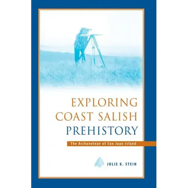 Exploring Coast Salish Prehistory: The Archaeology of San Juan Island