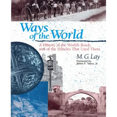Ways of the World: A History of the World's Roads and of the Vehicles that Used Them