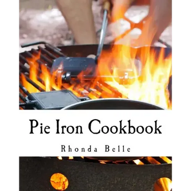 Pie Iron Cookbook: 60 #Delish Pie Iron Recipes for Cooking in the Great Outdoors