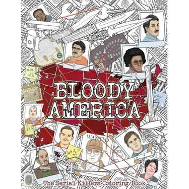 Bloody America: The Serial Killers Coloring Book. Full of Famous Murderers. For Adults Only.