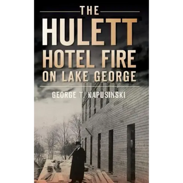The Hulett Hotel Fire on Lake George