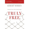Truly Free Study Guide: Breaking the Snares That So Easily Entangle