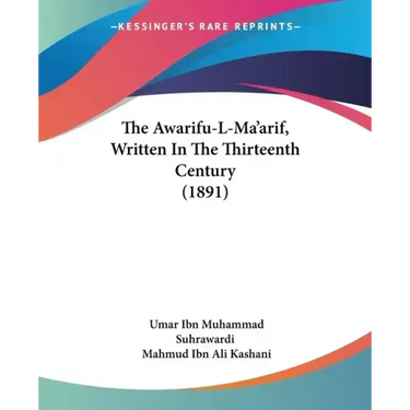 The Awarifu-L-Ma'arif, Written In The Thirteenth Century (1891)