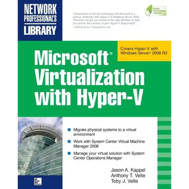 Microsoft Virtualization with Hyper-V: Manage Your Datacenter with Hyper-V, Virtual Pc, Virtual Server, and Application Virtualization