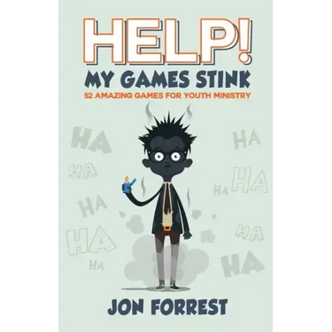 Help! My Games Stink: 52 Amazing Games for Youth Ministry