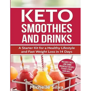 Keto Smoothies and Drinks: A Starter Kit for a Healthy Lifestyle and Fast Weight Loss in 14 Days