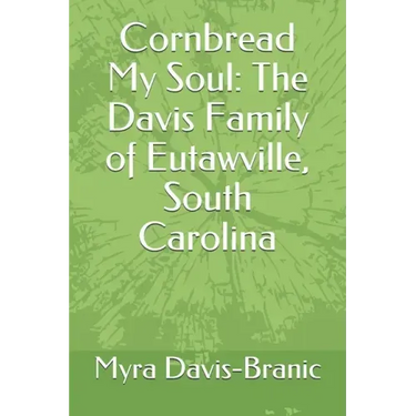 Cornbread My Soul: The Davis Family of Eutawville, South Carolina